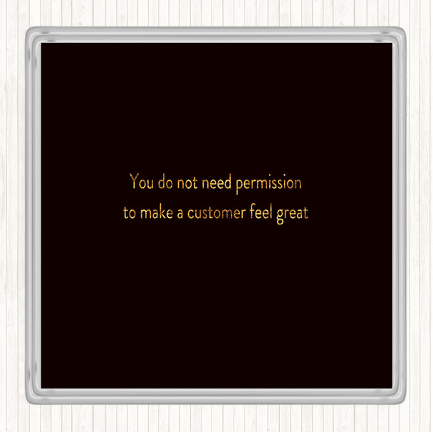 Black Gold Customer Feel Great Quote Drinks Mat Coaster