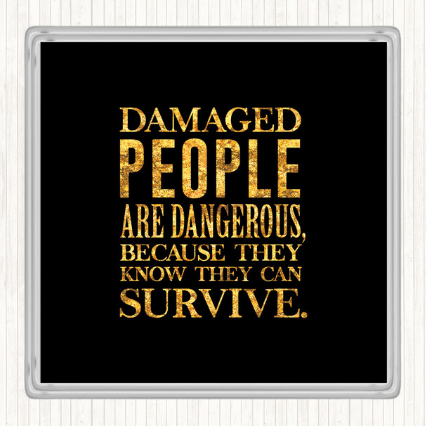 Black Gold Damaged People Quote Drinks Mat Coaster