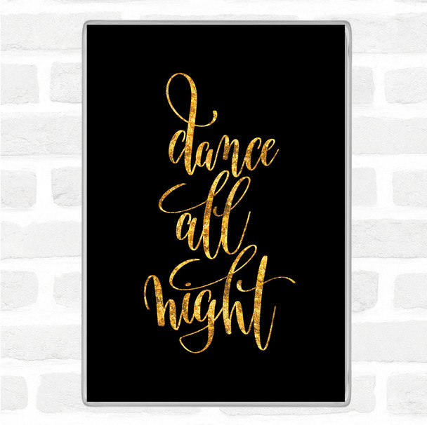 Black Gold Dance All Night Quote Jumbo Fridge Magnet