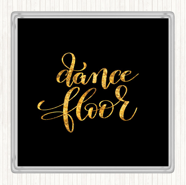 Black Gold Dance Floor Quote Drinks Mat Coaster