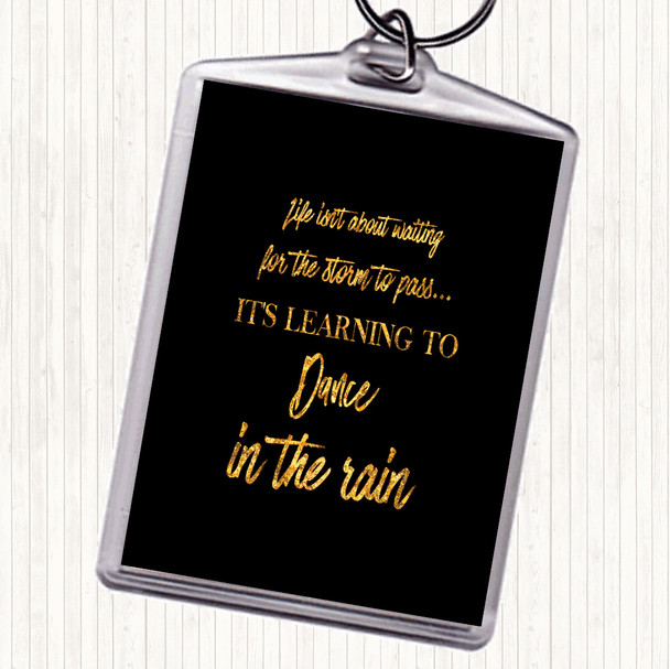 Black Gold Dance In The Rain Quote Bag Tag Keychain Keyring