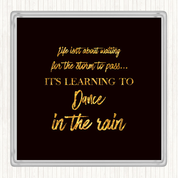 Black Gold Dance In The Rain Quote Drinks Mat Coaster