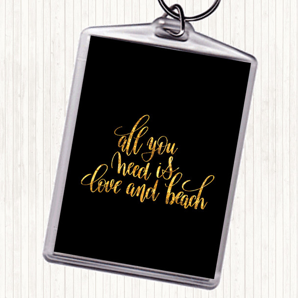 Black Gold All You Need Is Love And Beach Quote Bag Tag Keychain Keyring