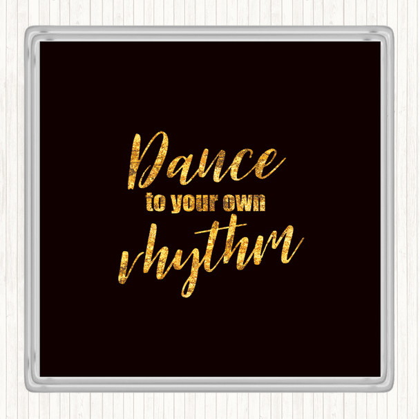 Black Gold Dance To Your Own Rhythm Quote Drinks Mat Coaster