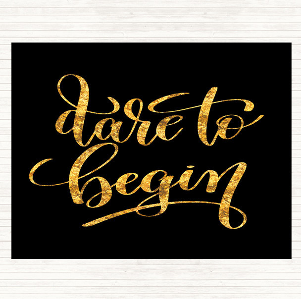 Black Gold Dare Begin Quote Mouse Mat Pad