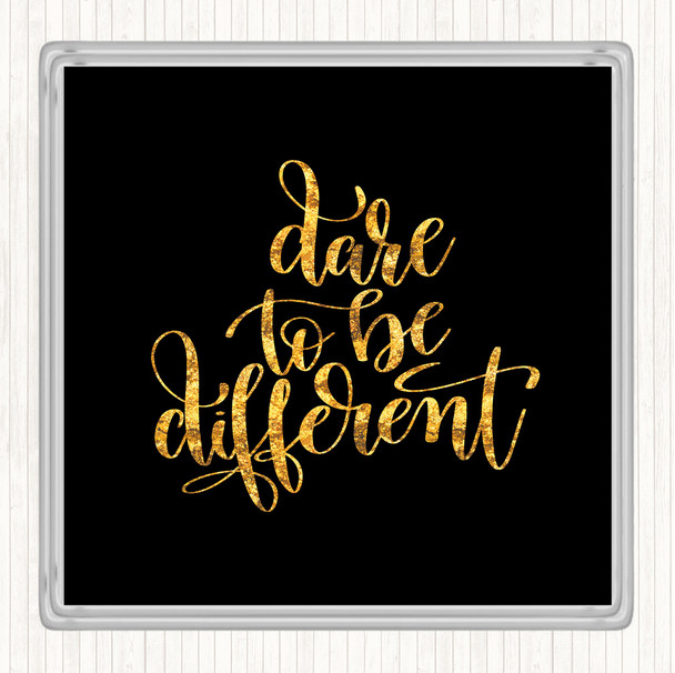 Black Gold Dare To Be Different Quote Drinks Mat Coaster