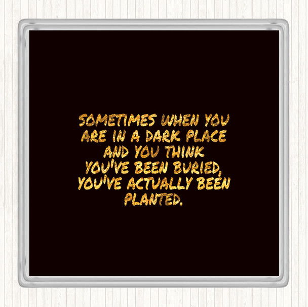Black Gold Dark Place Quote Drinks Mat Coaster