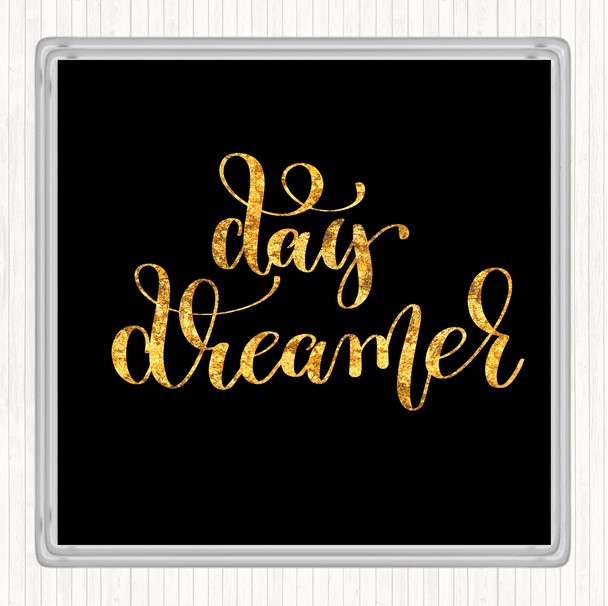 Black Gold Day Dreamer Quote Drinks Mat Coaster
