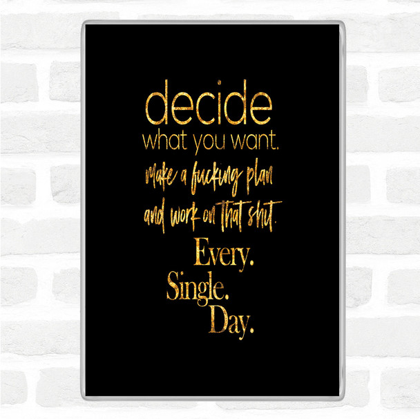 Black Gold Decide What You Want Quote Jumbo Fridge Magnet