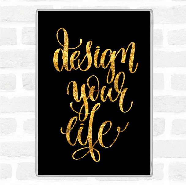 Black Gold Design Your Life Swirl Quote Jumbo Fridge Magnet