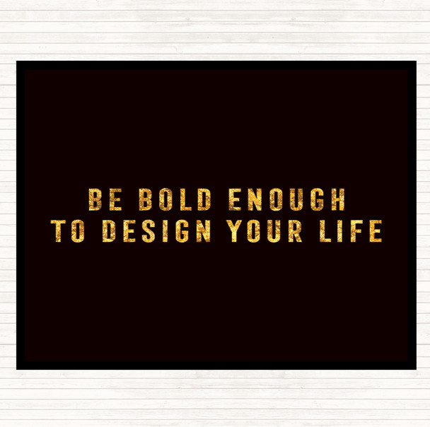 Black Gold Design Your Life Quote Dinner Table Placemat