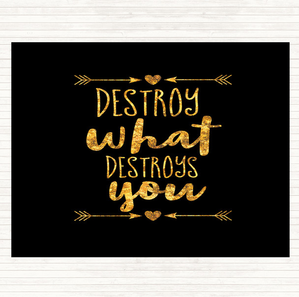 Black Gold Destroy What Destroys You Quote Dinner Table Placemat