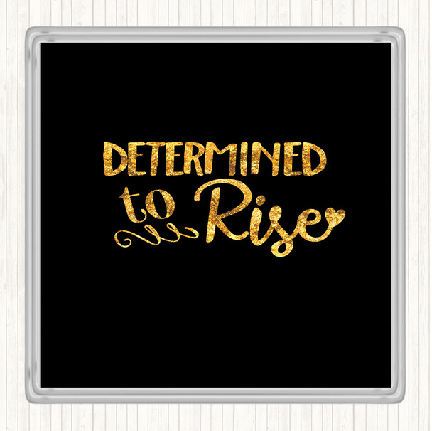 Black Gold Determined To Rise Quote Drinks Mat Coaster