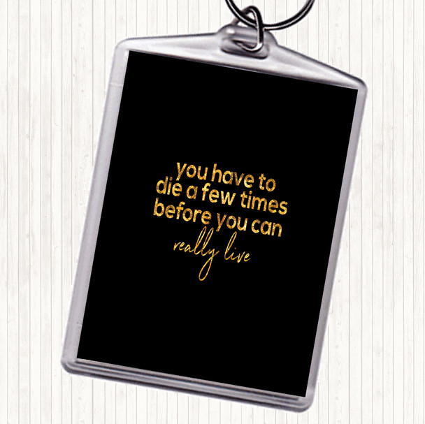 Black Gold Die A Few Times Quote Bag Tag Keychain Keyring