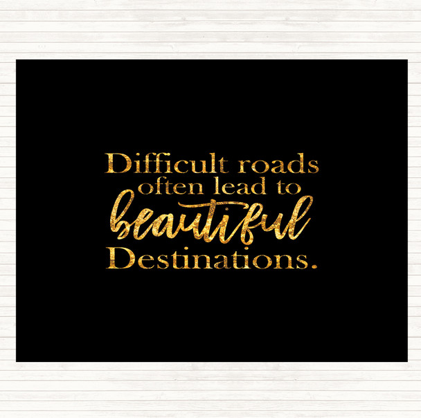 Black Gold Difficult Roads Lead To Beautiful Destinations Quote Mouse Mat Pad