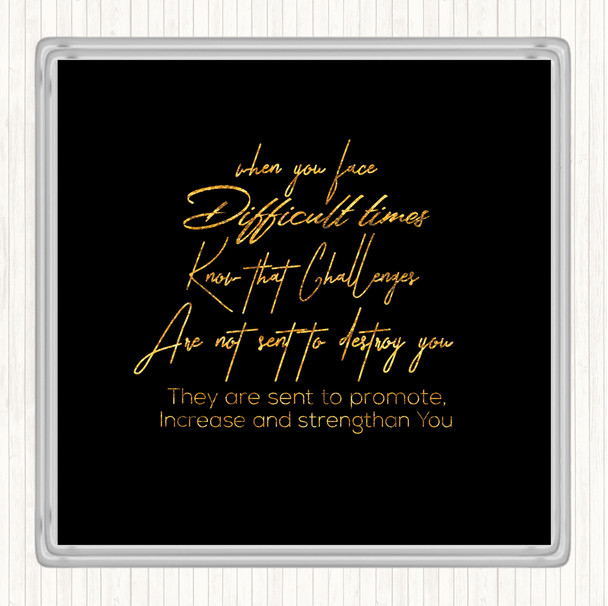 Black Gold Difficult Time Quote Drinks Mat Coaster
