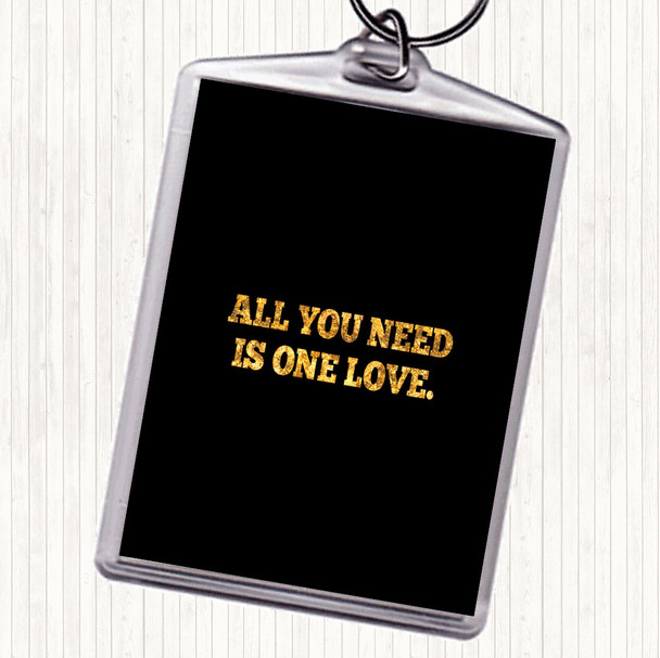 Black Gold All You Need Is One Love Quote Bag Tag Keychain Keyring
