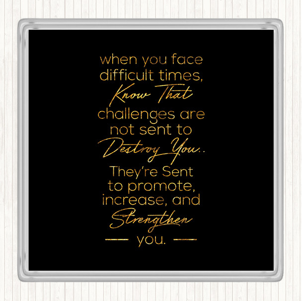 Black Gold Difficult Times Quote Drinks Mat Coaster