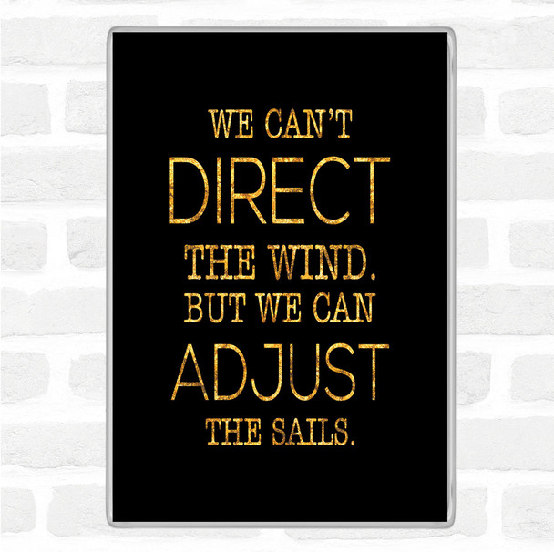 Black Gold Direct Wind Adjust Sails Quote Jumbo Fridge Magnet