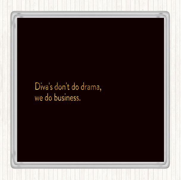Black Gold Divas Don't Do Drama Quote Drinks Mat Coaster