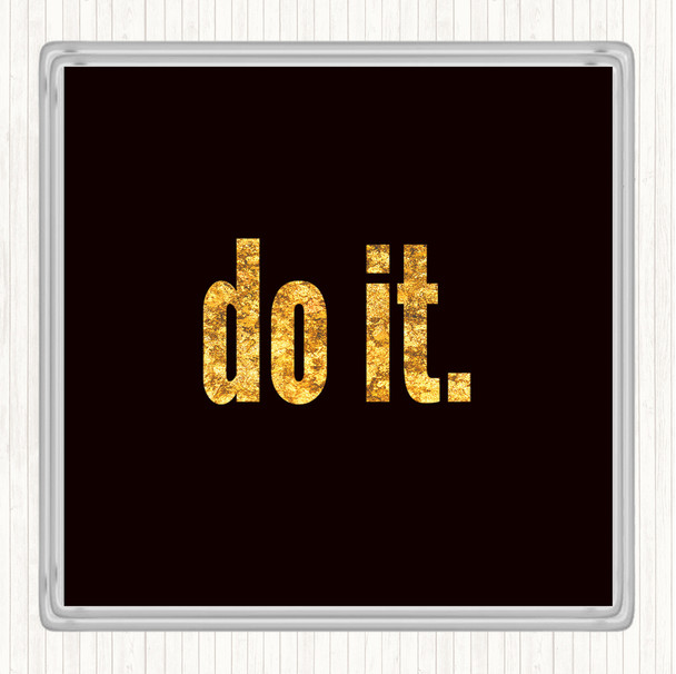 Black Gold Do It Big Quote Drinks Mat Coaster