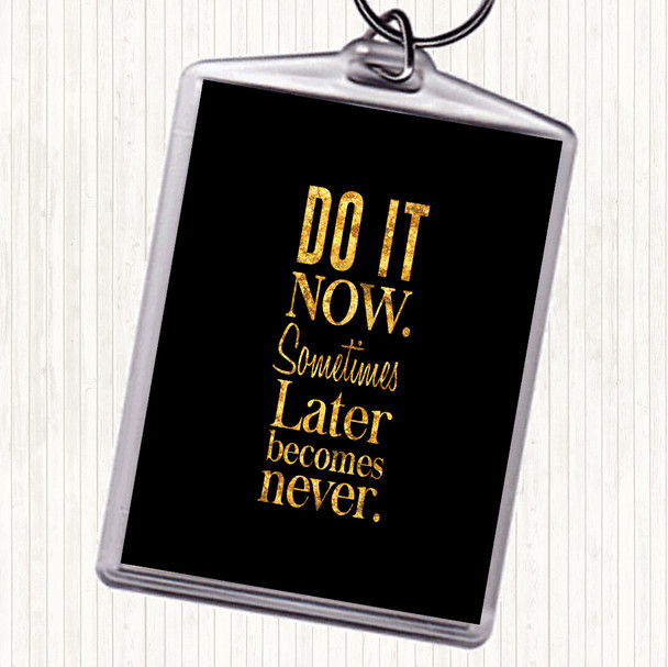 Black Gold Do It Now Quote Bag Tag Keychain Keyring