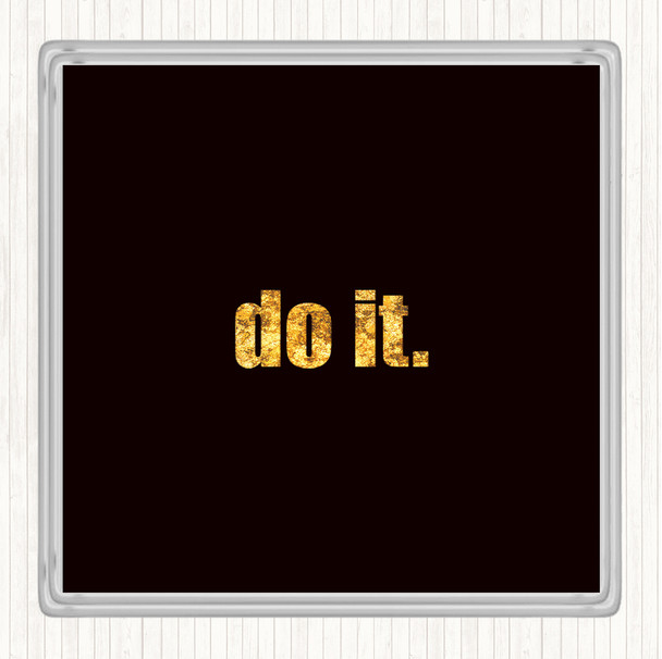 Black Gold Do It Small Quote Drinks Mat Coaster