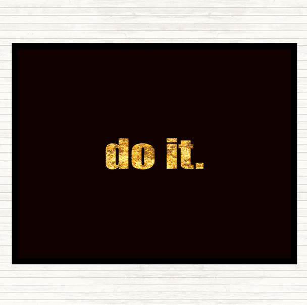 Black Gold Do It Small Quote Dinner Table Placemat