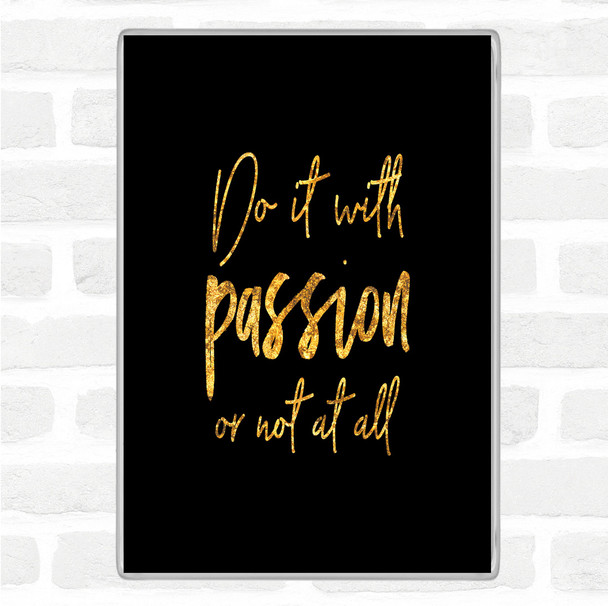 Black Gold Do It With Passion Quote Jumbo Fridge Magnet