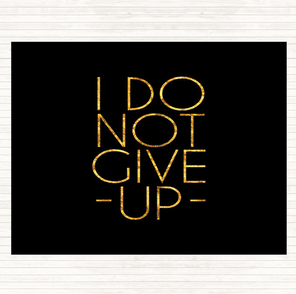 Black Gold Do Not Give Up Quote Dinner Table Placemat