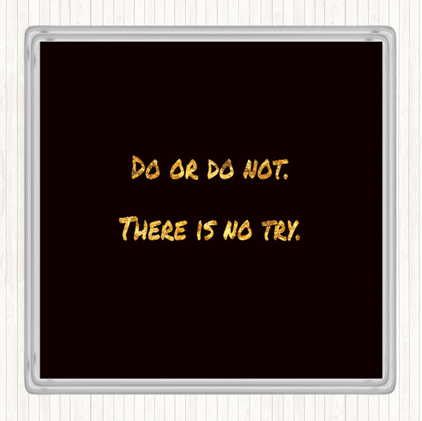 Black Gold Do Or Do Not Quote Drinks Mat Coaster