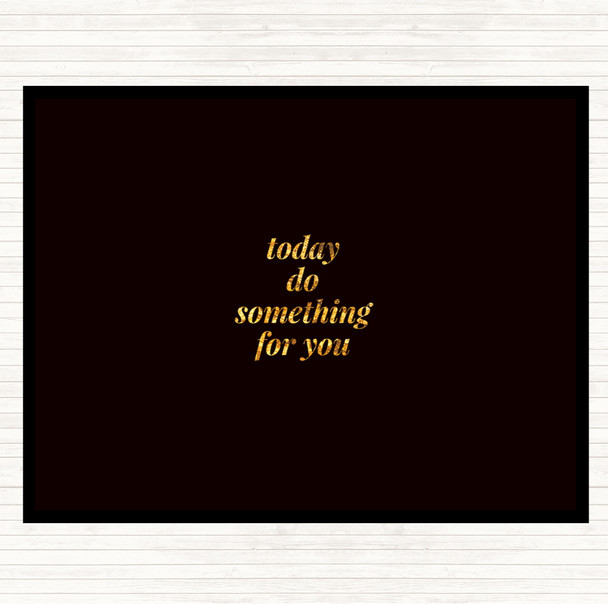 Black Gold Do Something For You Quote Mouse Mat Pad