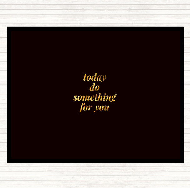 Black Gold Do Something For You Quote Dinner Table Placemat