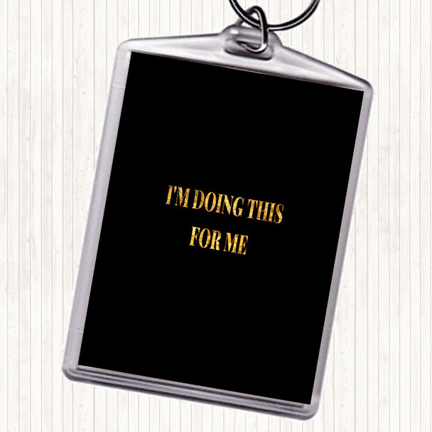Black Gold Doing This For Me Quote Bag Tag Keychain Keyring