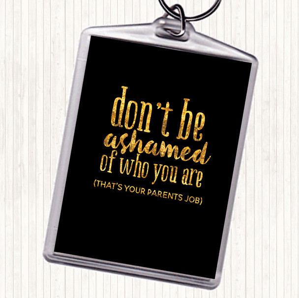 Black Gold Don't Be Ashamed Of Who You Are Quote Bag Tag Keychain Keyring