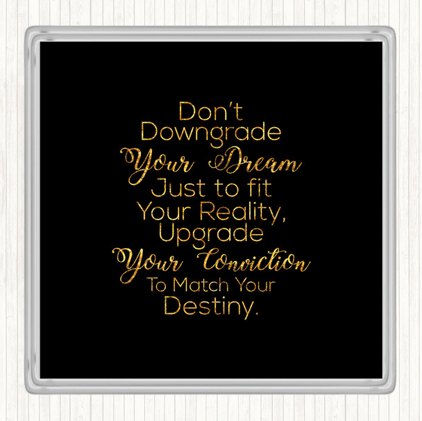 Black Gold Don't Downgrade Quote Drinks Mat Coaster