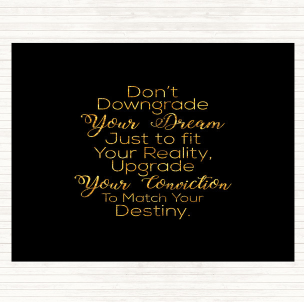 Black Gold Don't Downgrade Quote Dinner Table Placemat