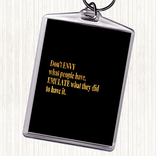 Black Gold Don't Envy What People Have Quote Bag Tag Keychain Keyring