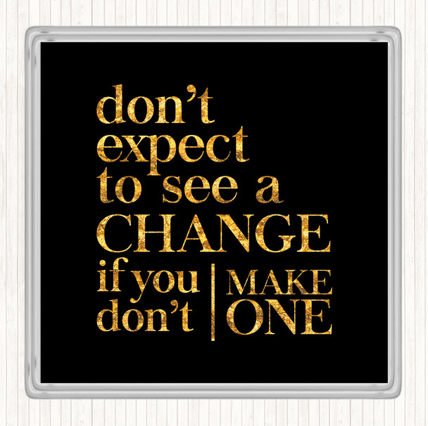 Black Gold Don't Expect Quote Drinks Mat Coaster