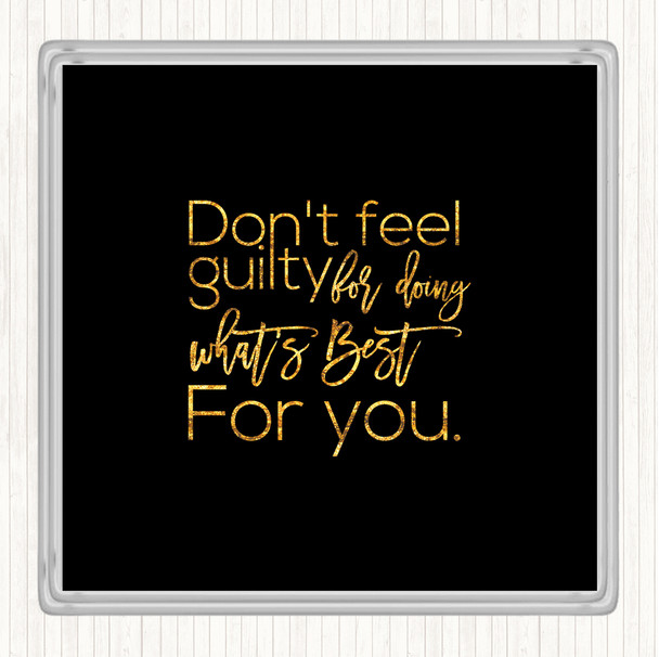 Black Gold Don't Feel Guilty Quote Drinks Mat Coaster