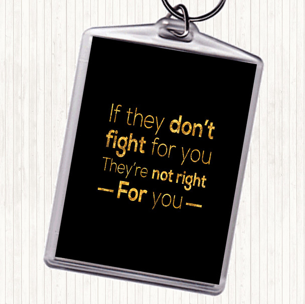 Black Gold Don't Fight Not Right Quote Bag Tag Keychain Keyring