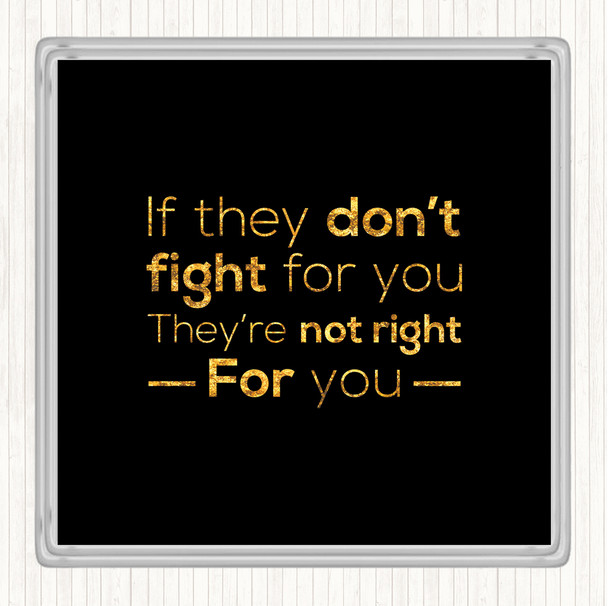 Black Gold Don't Fight Not Right Quote Drinks Mat Coaster