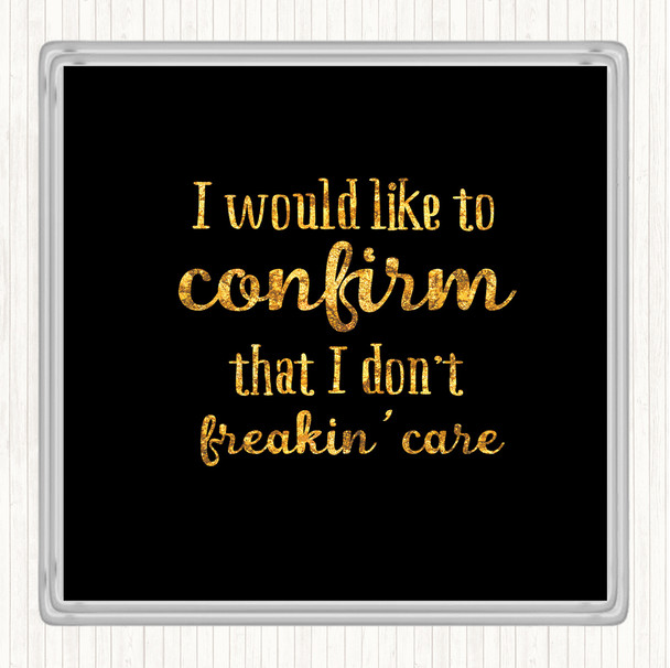 Black Gold Don't Freakin Care Quote Drinks Mat Coaster