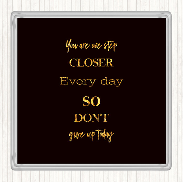 Black Gold Don't Give Up Today Quote Drinks Mat Coaster
