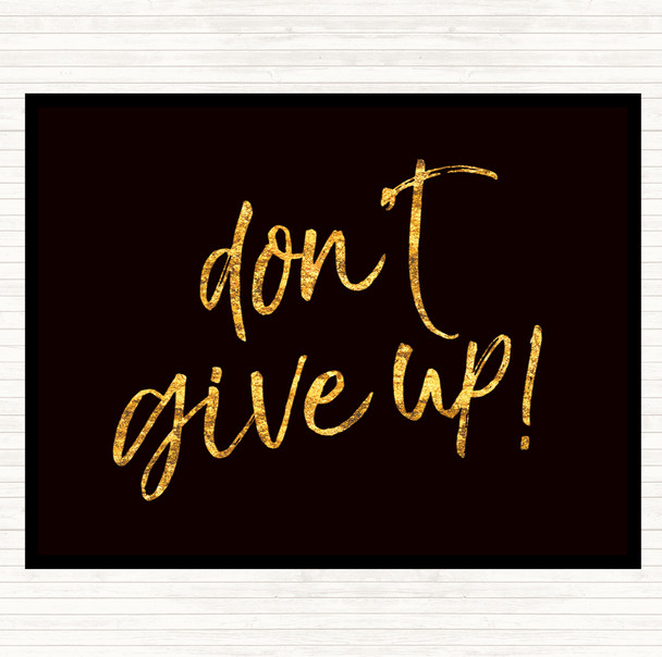 Black Gold Don't Give Up Quote Dinner Table Placemat