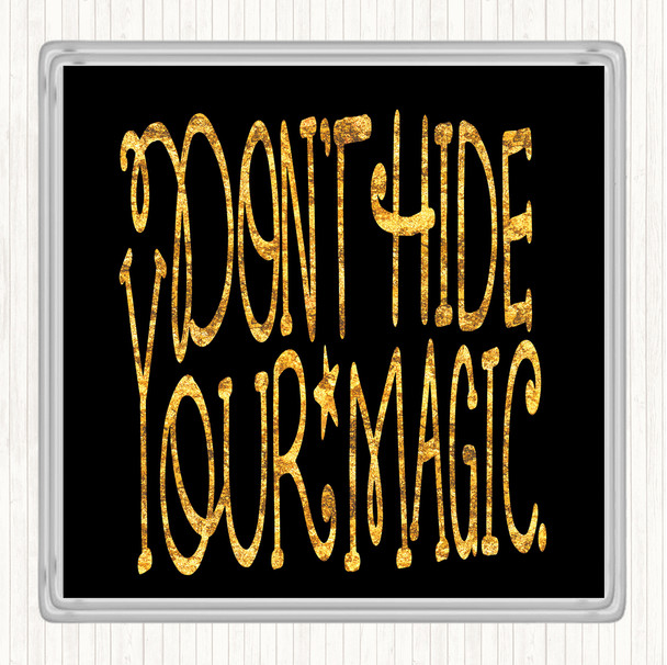 Black Gold Don't Hide Magic Unicorn Quote Drinks Mat Coaster