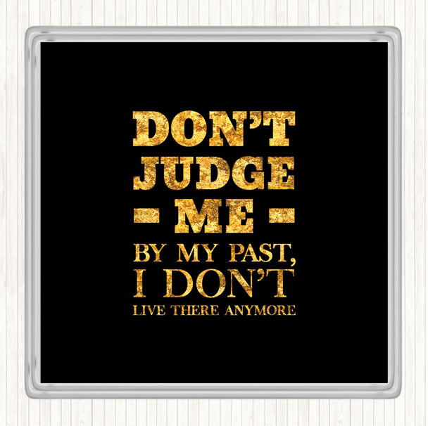 Black Gold Don't Judge Me Quote Drinks Mat Coaster