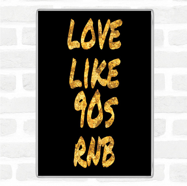 Black Gold 90S Rnb Quote Jumbo Fridge Magnet