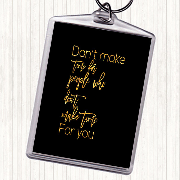 Black Gold Don't Make Time Quote Bag Tag Keychain Keyring
