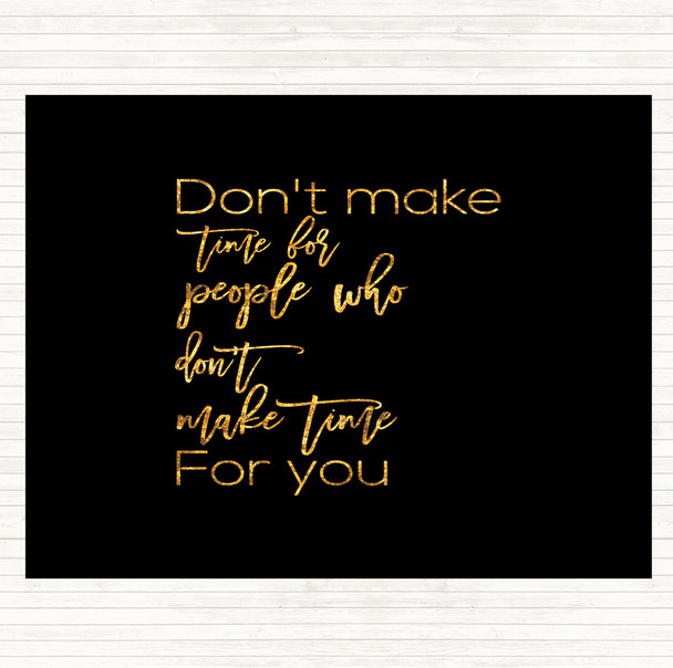 Black Gold Don't Make Time Quote Mouse Mat Pad